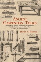 Ancient Carpenters 039 Tools Illustrated and Explained, Together with the Implements of the Lumberman, Joiner and Cabinet-Maker i【電子書籍】 Henry C. Mercer