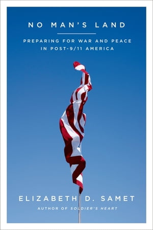 No Man's Land Preparing for War and Peace in Post-9/11 America