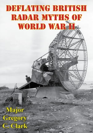 Deflating British Radar Myths Of World War II【