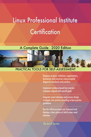 Linux Professional Institute Certification A Complete Guide - 2020 Edition【電子書籍】[ Gerardus..