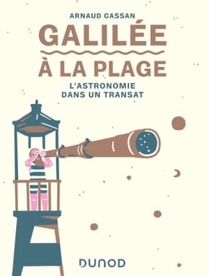 Galil?e ? la plage L'astronomie dans un transat