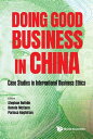 Doing Good Business In China: Case Studies In International Business Ethics【電子書籍】 Stephan Rothlin