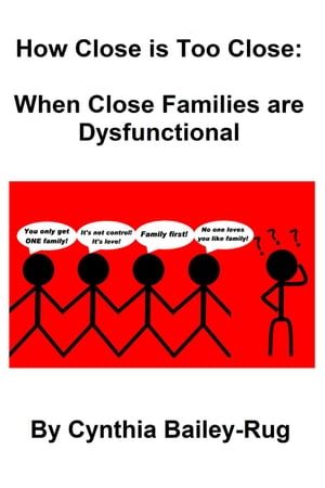 How Close is Too Close: When Close Families are Dysfunctional