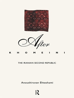 After KhomeiniThe Iranian Second Republic【電子書籍】[ Anoushiravan Ehteshami ]