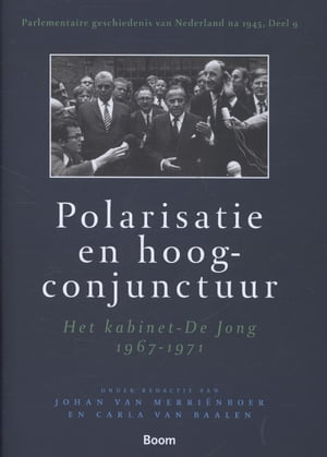 Polarisatie en hoogconjunctuur het kabinet De Jong 1967-1971