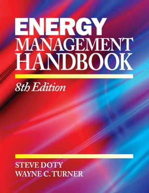 Energy Management Handbook: 8th Edition Volume II【電子書籍】[ Wayne C. Turner ]