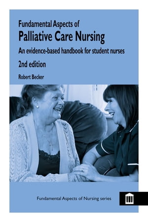 Fundamental Aspects of Palliative Care Nursing 2nd Edition