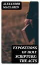Expositions of Holy Scripture: the Acts【電子