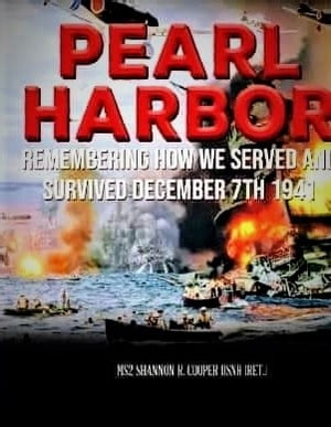 Pearl Harbor Remembering How we served and servived December 7th 1941