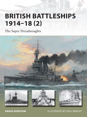 British Battleships 1914 18 (2) The Super Dreadnoughts【電子書籍】 Angus Konstam