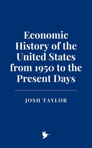 Economic History of the United States from 1950 to the Present DaysŻҽҡ[ Josh ...
