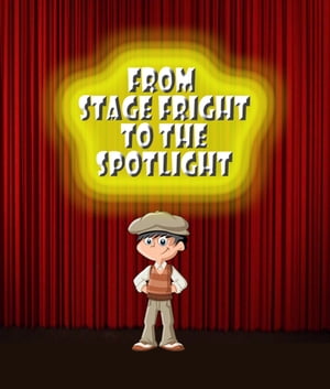 From Stage Fright to the Spotlight【電子書