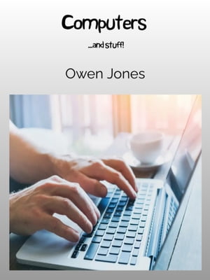 Computers ...and stuff!【電子書籍】[ Owen Jones ]