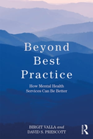 Beyond Best Practice How Mental Health Services Can Be BetterŻҽҡ[ Birgit Valla ]
