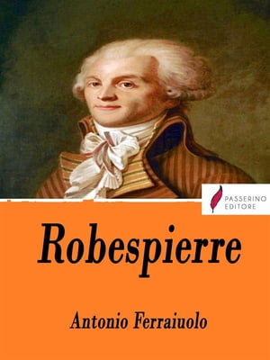 Robespierre【電子書籍】[ Antonio Ferraiuol