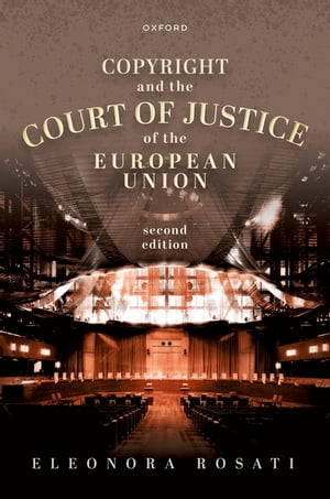 Copyright and the Court of Justice of the European Union【電子書籍】[ Eleonora Rosati ]
