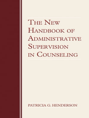 The New Handbook of Administrative Supervision in Counseling