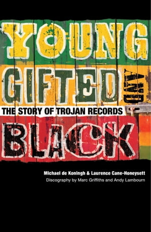 Young, Gifted & Black: The Story of Trojan Records