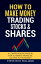 How to Make Money Trading Stocks &Shares A comprehensive manual for achieving financial success in the marketŻҽҡ[ Steve Nico Williams ]