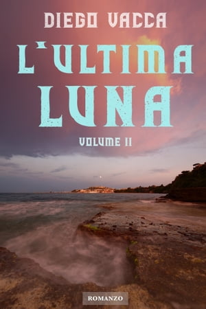 ŷKoboŻҽҥȥ㤨L'Ultima Luna - Volume IIŻҽҡ[ Diego Vacca ]פβǤʤ740ߤˤʤޤ