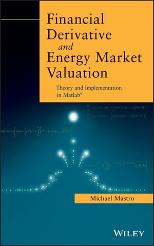 Financial Derivative and Energy Market Valuation Theory and Implementation in MATLAB