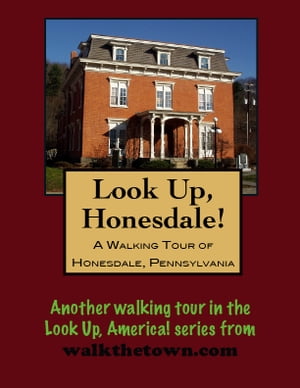 A Walking Tour of Honesdale, Pennsylvania【電