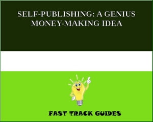 SELF-PUBLISHING: A GENIUS MONEY-MAKING IDEA