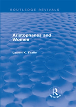 Aristophanes and Women (Routledge Revivals)