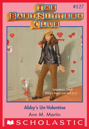 Abby's Un-Valentine (The Baby-Sitters Club #127) A Geronimo Stilton Adventure【電子書籍】[ Ann M. Martin ]