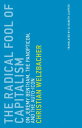 The Radical Fool of Capitalism On Jeremy Bentham, the Panopticon, and the Auto-Icon【電子書籍】 Christian Welzbacher