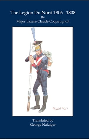 The Legion du Nord 1806-1808Żҽҡ[ Lazare Coqueugnoit ]