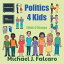 Politics 4 Kids Think 4 ChangeŻҽҡ[ Michael J. Falcaro ]