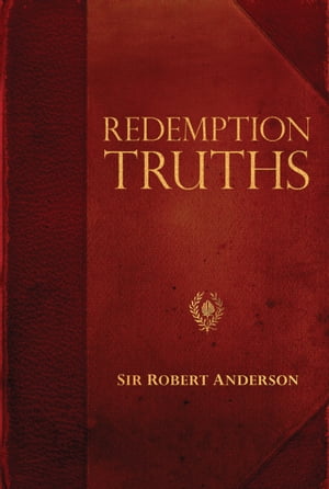 Redemption TruthsŻҽҡ[ Sir Robert Anderson ]