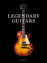 Legendary Guitars Explore the World’s Most Exceptional Guitars【電子書籍】[ Julien Bit...