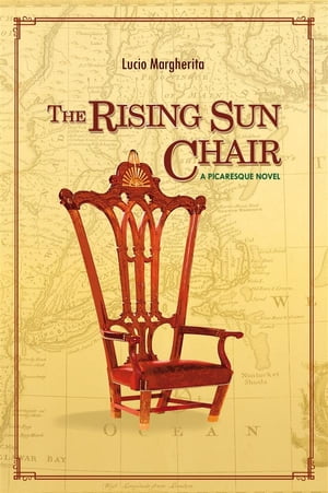 The Rising Sun Chair A Picaresque Novel【電子書籍】[ Lucio Margherita ]