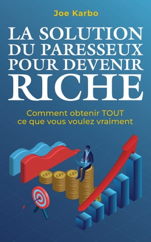 La Solution du Paresseux pour Devenir Riche