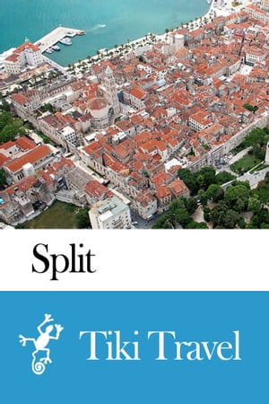 Split (Croatia) Travel Guide - Tiki Travel