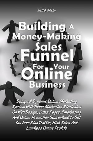 Building A Money-Making Sales Funnel For Your Online Business