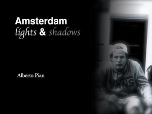 Amsterdam. Lights & Shadows