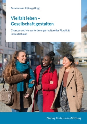 Vielfalt leben ? Gesellschaft gestalten Chancen und Herausforderungen kultureller Pluralit?t in Deutschland