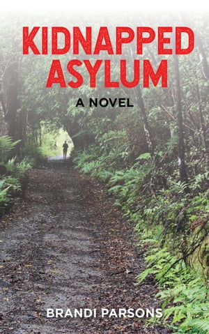 Kidnapped Asylum【電子書籍】[ Brandi Parso