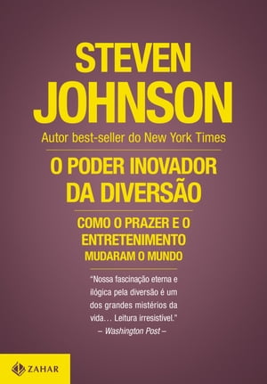 O poder inovador da divers?o Como o prazer e o entretenimento mudaram o mundo【電子書籍】[ Steven Johnson ]