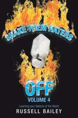 Shake Them Haters off Volume 4 Learning Your Nations of the World【電子書籍】[ Russell Bailey ]