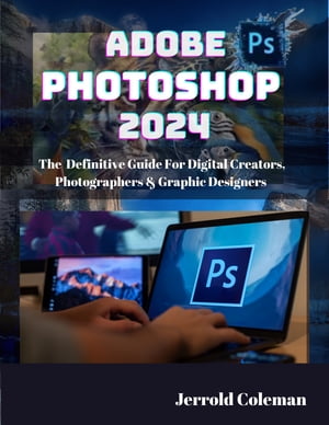 ADOBE PHOTOSHOP 2024 FOR BEGINNERS