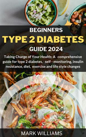 BEGINNERS TYPE 2 DIABETES GUIDE 2024