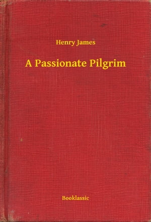 ŷKoboŻҽҥȥ㤨A Passionate PilgrimŻҽҡ[ Henry James ]פβǤʤ100ߤˤʤޤ