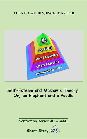 Self-Esteem and Maslow's Theory. Or, an Elephant and a Poodle.