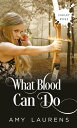 ŷKoboŻҽҥȥ㤨What Blood Can DoŻҽҡ[ Amy Laurens ]פβǤʤ99ߤˤʤޤ