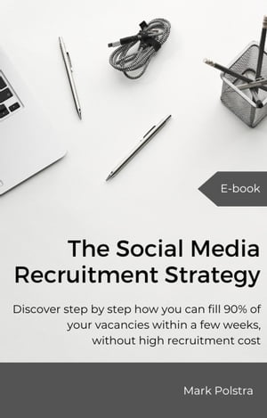 The Social Media Recruitment StrategyŻҽҡ[ Mark Polstra ]