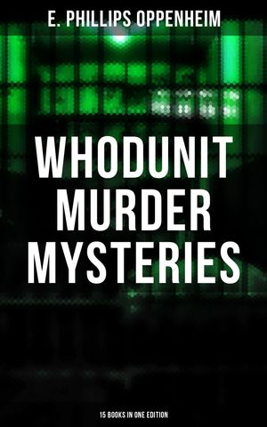 ŷKoboŻҽҥȥ㤨Whodunit Murder Mysteries: 15 Books in One Edition The Imperfect Crime, Murder at Monte Carlo, The Avenger, The Cinema Murder, Michel's Evil DeedsġŻҽҡ[ E. Phillips Oppenheim ]פβǤʤ300ߤˤʤޤ